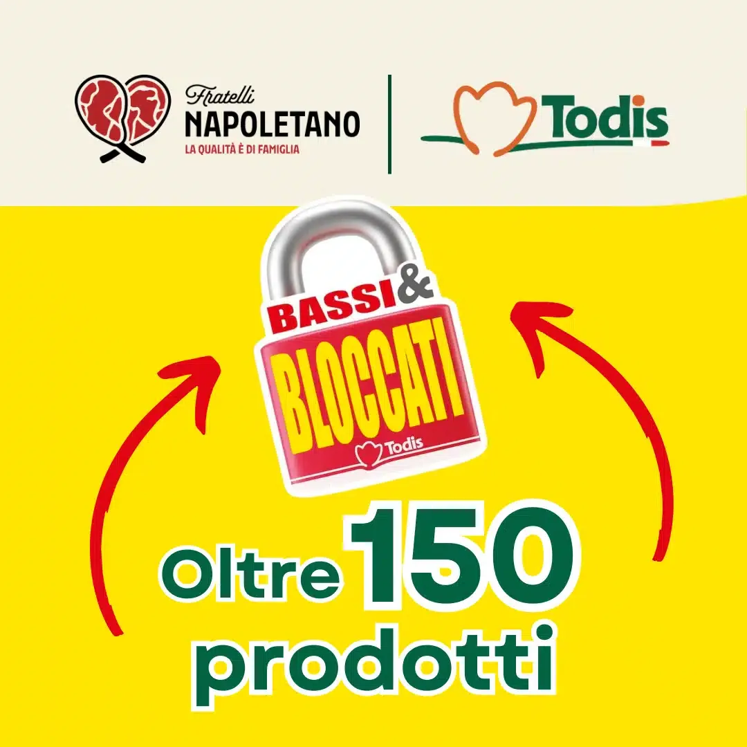 Campagna prezzi bloccati Todis Fratelli Napoletano